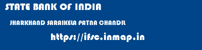 STATE BANK OF INDIA  JHARKHAND SARAIKELA PATNA CHANDIL  ifsc code